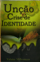 Valnice Milhomens - Unção e Crise de Identidade.pdf